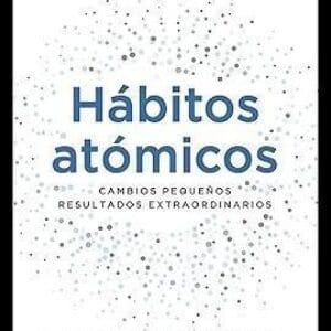 Hábitos atómicos: Cambios pequeños, resultados extraordinarios (Autoconocimiento)