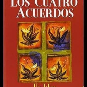 Los cuatro acuerdos: Un libro de sabiduría tolteca (Crecimiento personal)